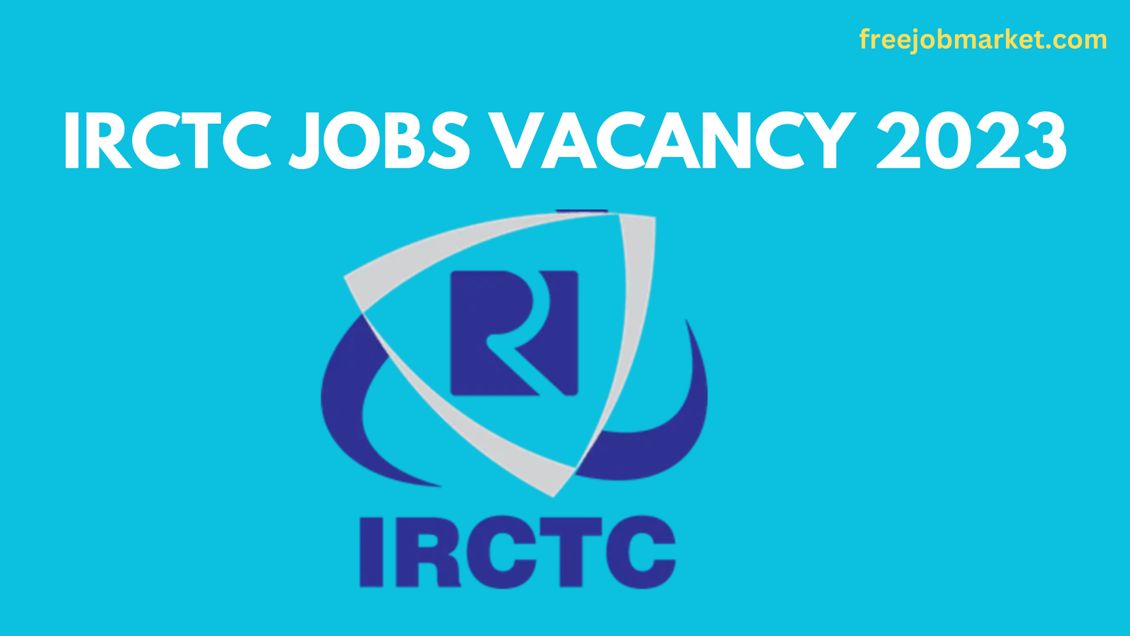 IRCTC Jobs Vacancy 2023 – Apply Indian Railway Catering And Tourism Corporation Limited